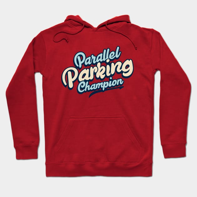 Parallel Parking Champion Hoodie by NomiCrafts